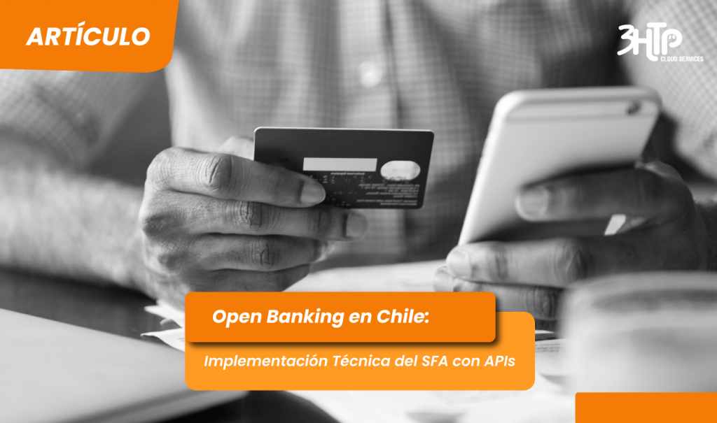 Open Banking en Chile: Implementación Técnica del SFA con APIs